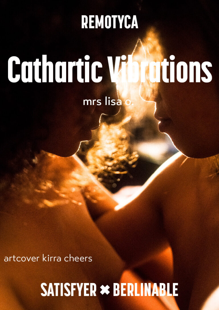 BERLINABLE & SATISYFER Short Erotic Story by Mrs Lisa O - Cathartic Vibrations
