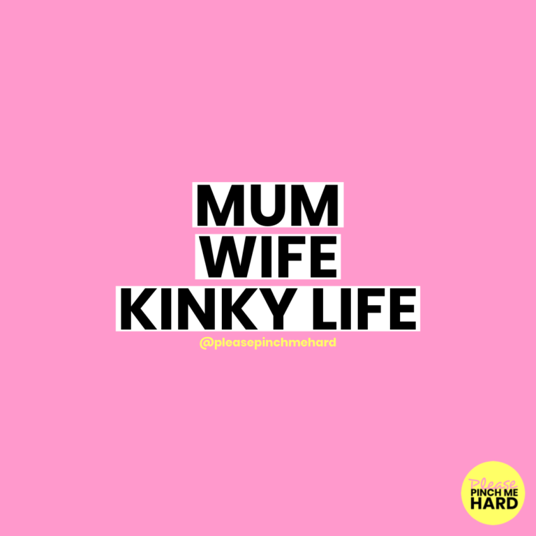 pleasepinchmehard Mum Wife Kinky Life