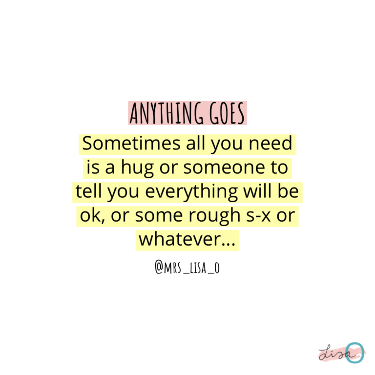 Sometimes all you need is a hug or someone to tell you everything will be ok, or some rough sex or whatever.