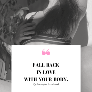pleasepinchmehard - body image quote - fall back in love with your body