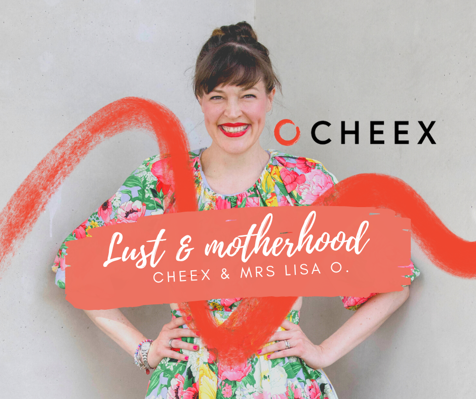 Photo of Mrs. Lisa O. with the writing Lust & Motherhood and a CHEEX logo