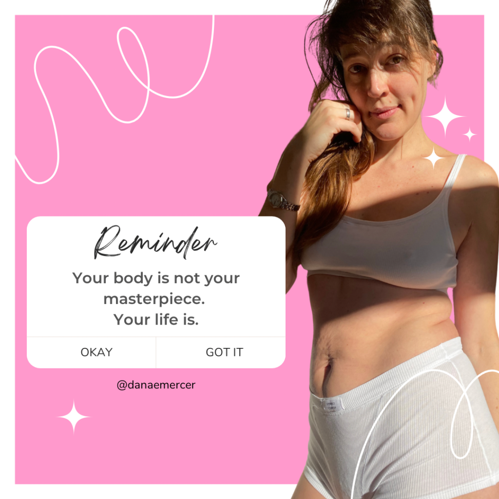 A photo of Lisa O wearing underwear with the reminder "Your body is not your masterpiece. Your life is." by Danae Mercer