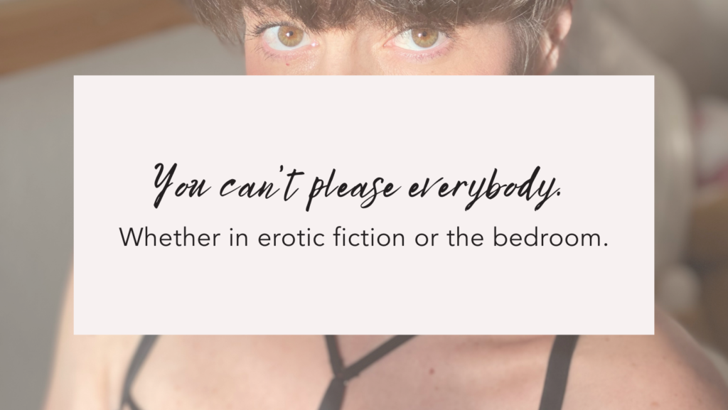 Photo of a woman looking into the camera with the text "You can't please everybody. Whether in erotic fiction or the bedroom"